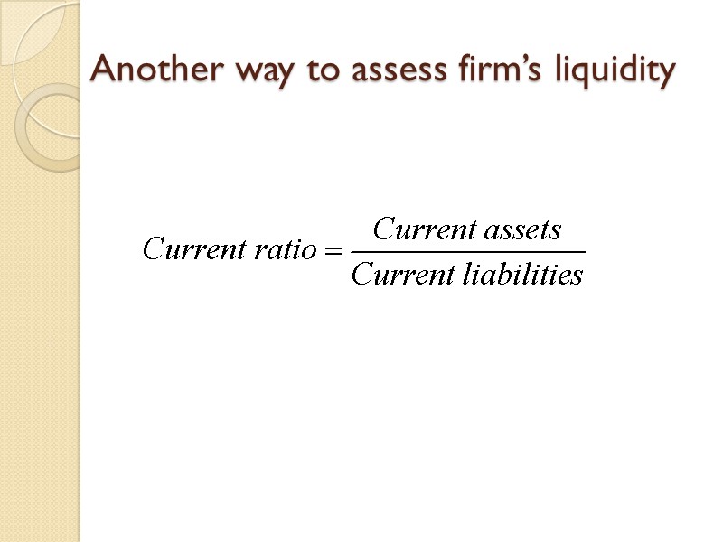 Another way to assess firm’s liquidity